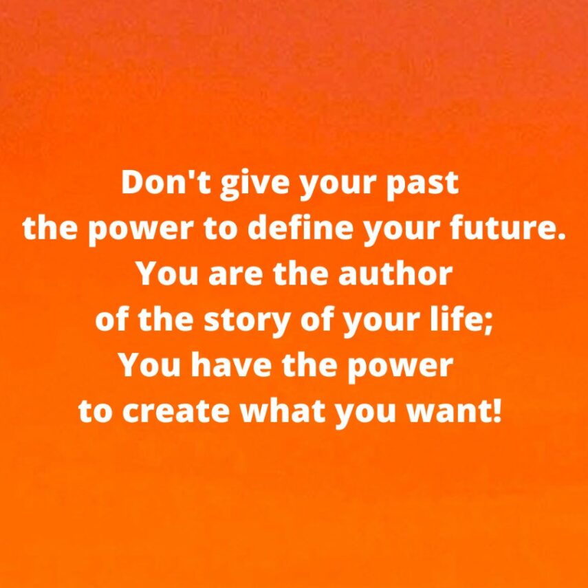 Wisdom: Don’t Give Your Past The Power to Define Your Future